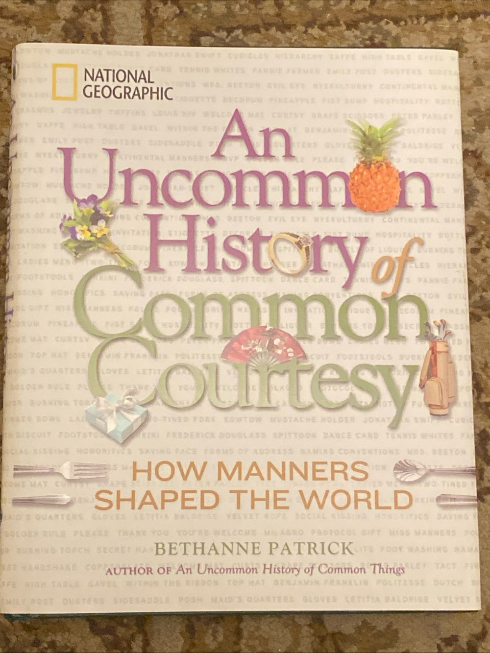 Uncommon History of Common Courtesy : How Manners Shaped the World by NG.
